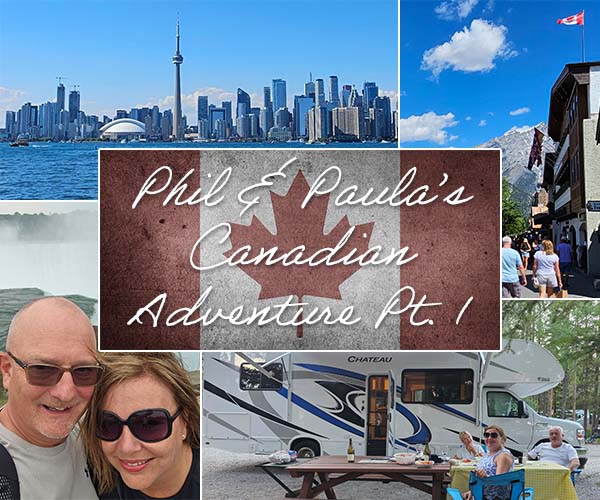 Phil & Paula's Canadian Adventure: Part One