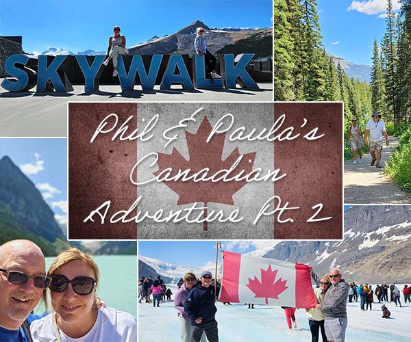 Phil & Paula's Canadian Adventure: Part Two